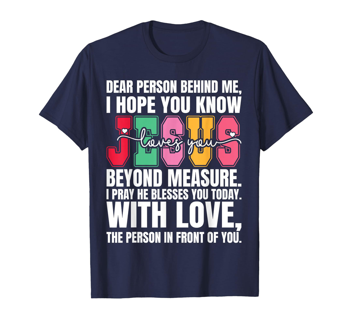 Dear Person Behind me I Hope You Know Jesus Loves T-Shirt