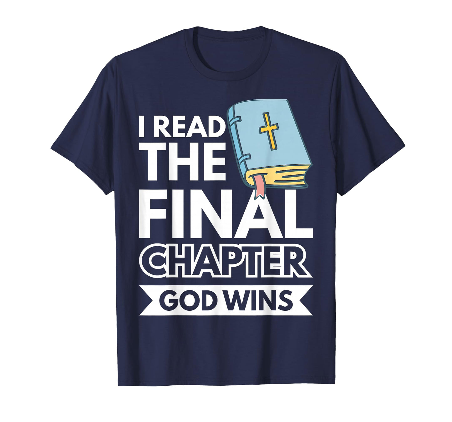 I Read The Final Chapter God Wins T-Shirt
