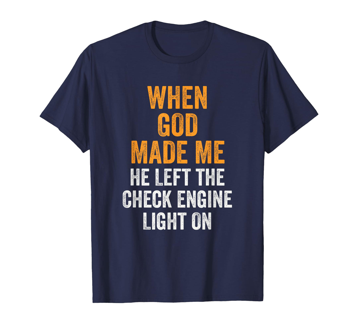 When God Made Me He Left Check Engine Light On Funny T-Shirt