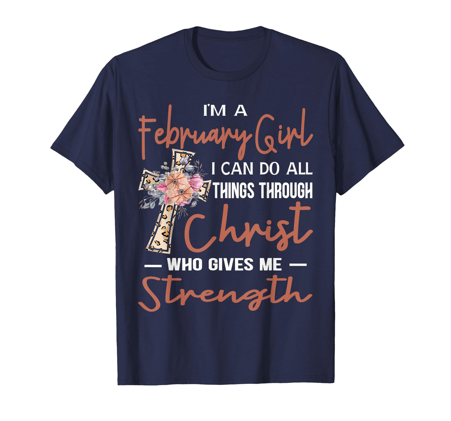 February Girl Birthday I Can Do Things Through Christ Womans T-Shirt