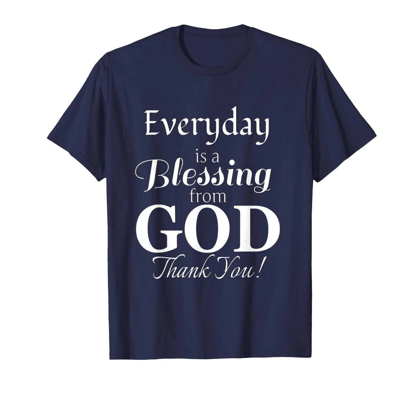 Everyday is a Blessing from God Thank You T-Shirt