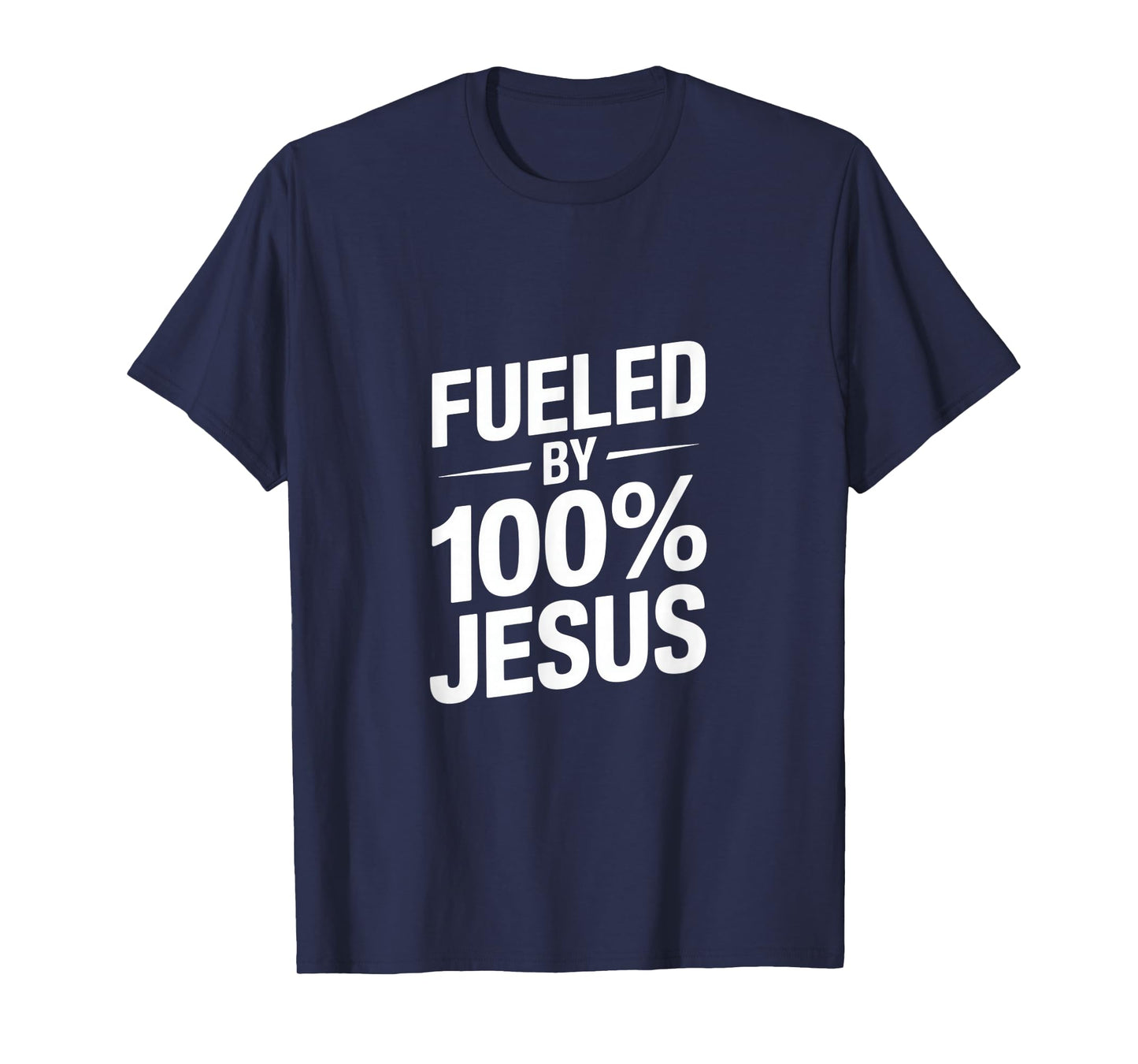 Fueled by 100% Jesus Christian Faith Declaration T-Shirt