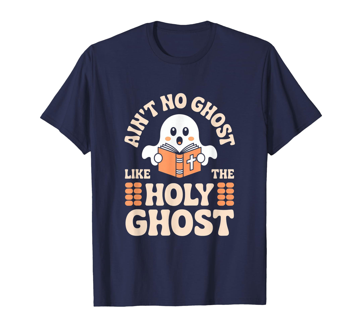 Ain't No Ghost Like The Holy Ghost Christian Halloween T-Shirt