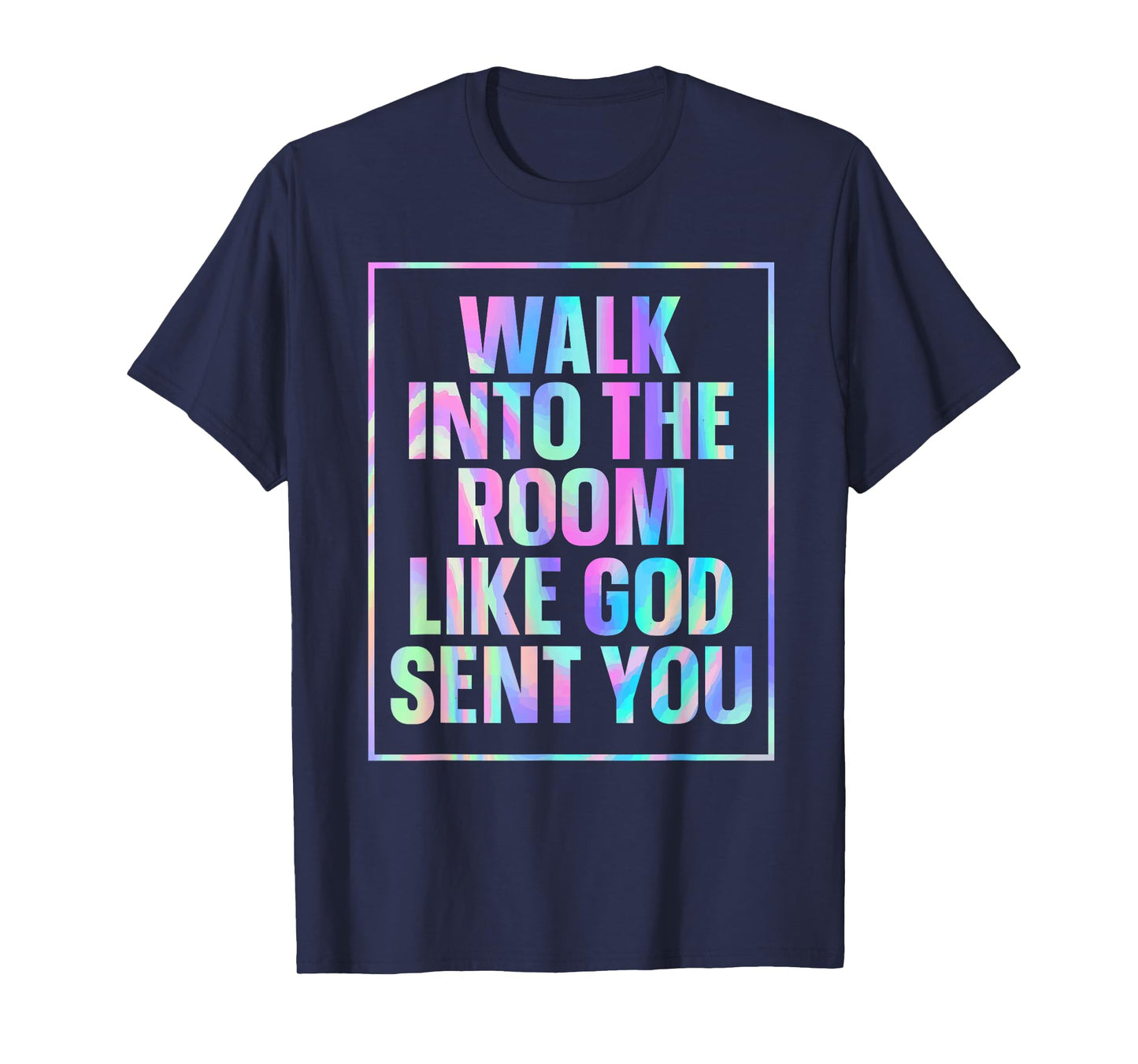 Walk Into The Room Like God Sent You T-Shirt