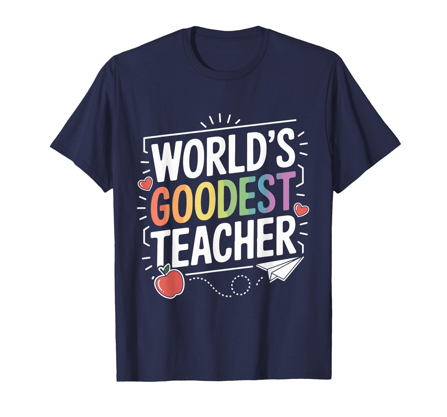 World's Goodest Teacher Funny Appreciation Teachers Day T-Shirt