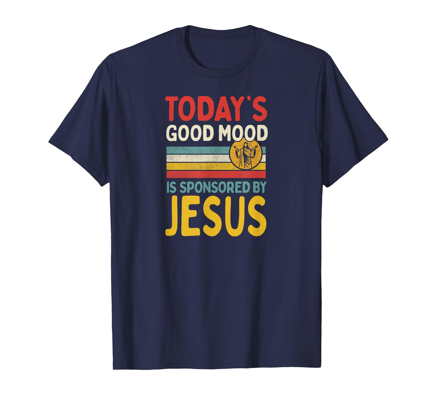 Today's Good Mood Is Sponsored By Jesus T-Shirt