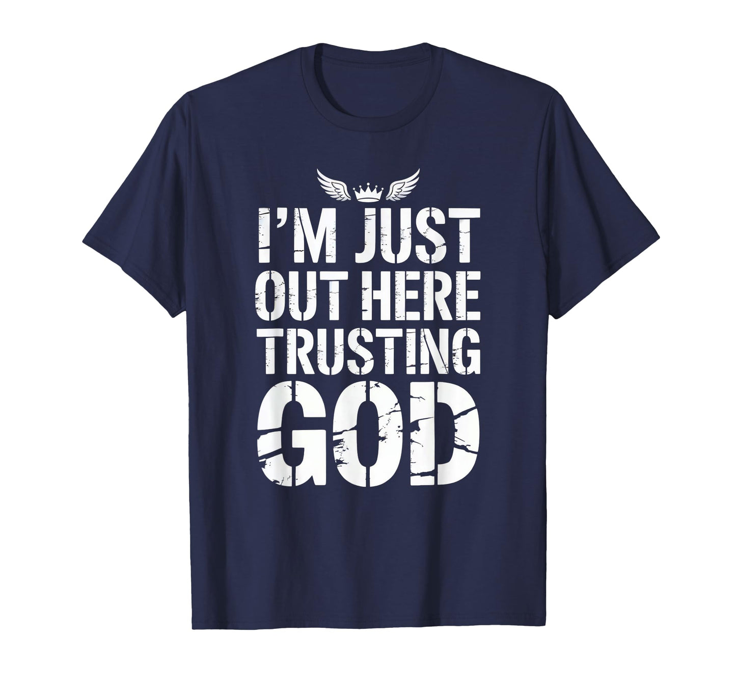 I'm just Out here Trusting God Christian Religious Faith T-Shirt