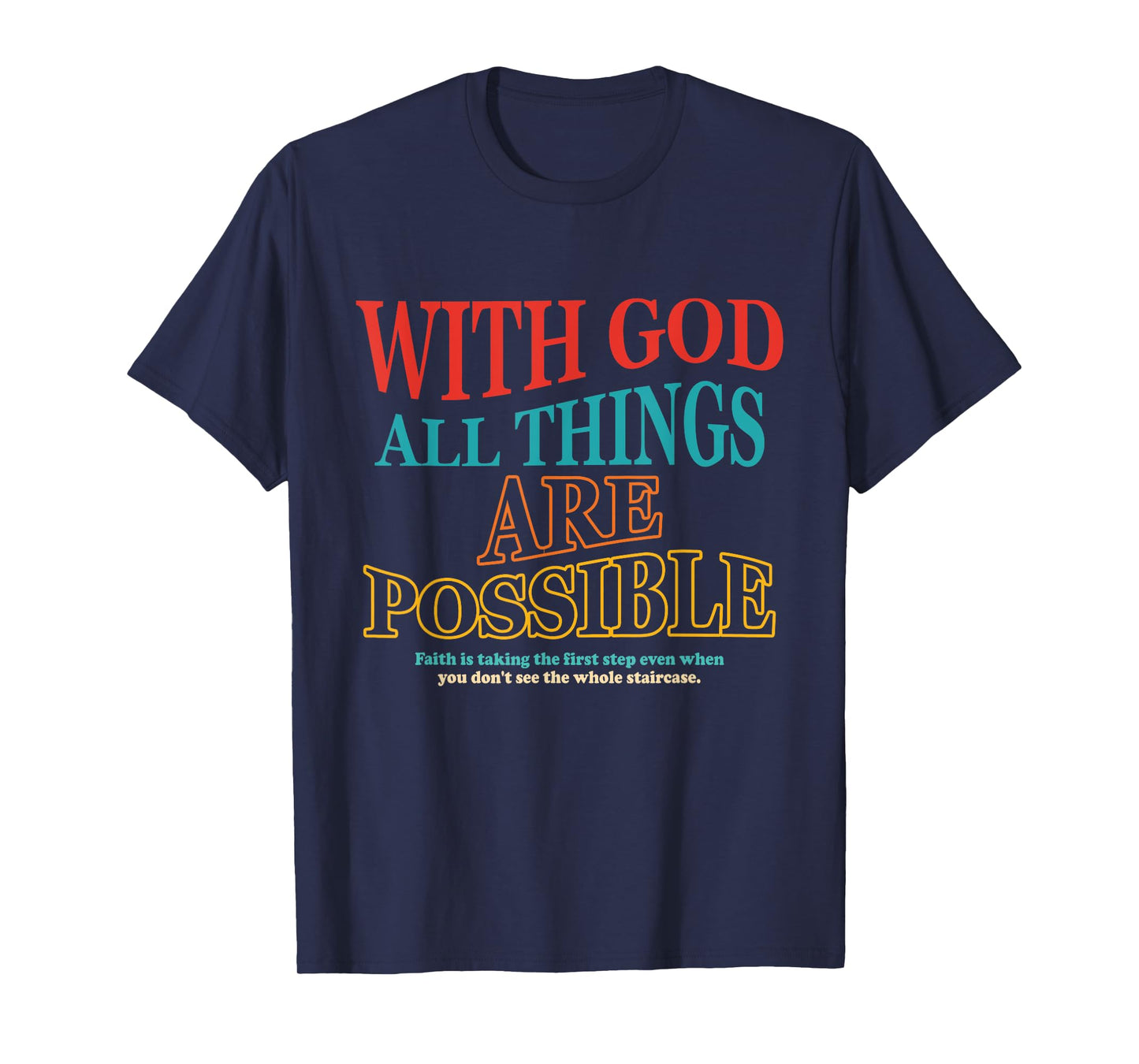 God All Things Are Possible Faith Is Taking The First Step T-Shirt