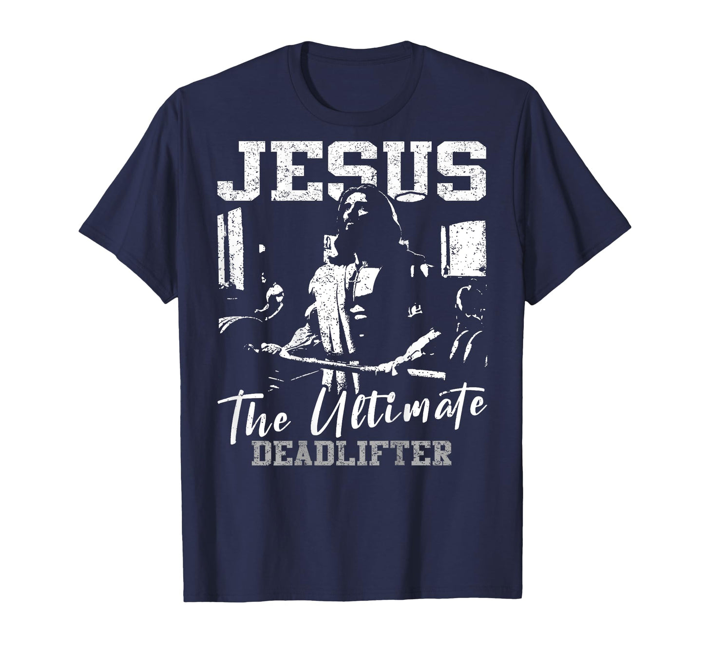 Jesus The Ultimate Deadlifter Funny Christian Gym (On Back) T-Shirt