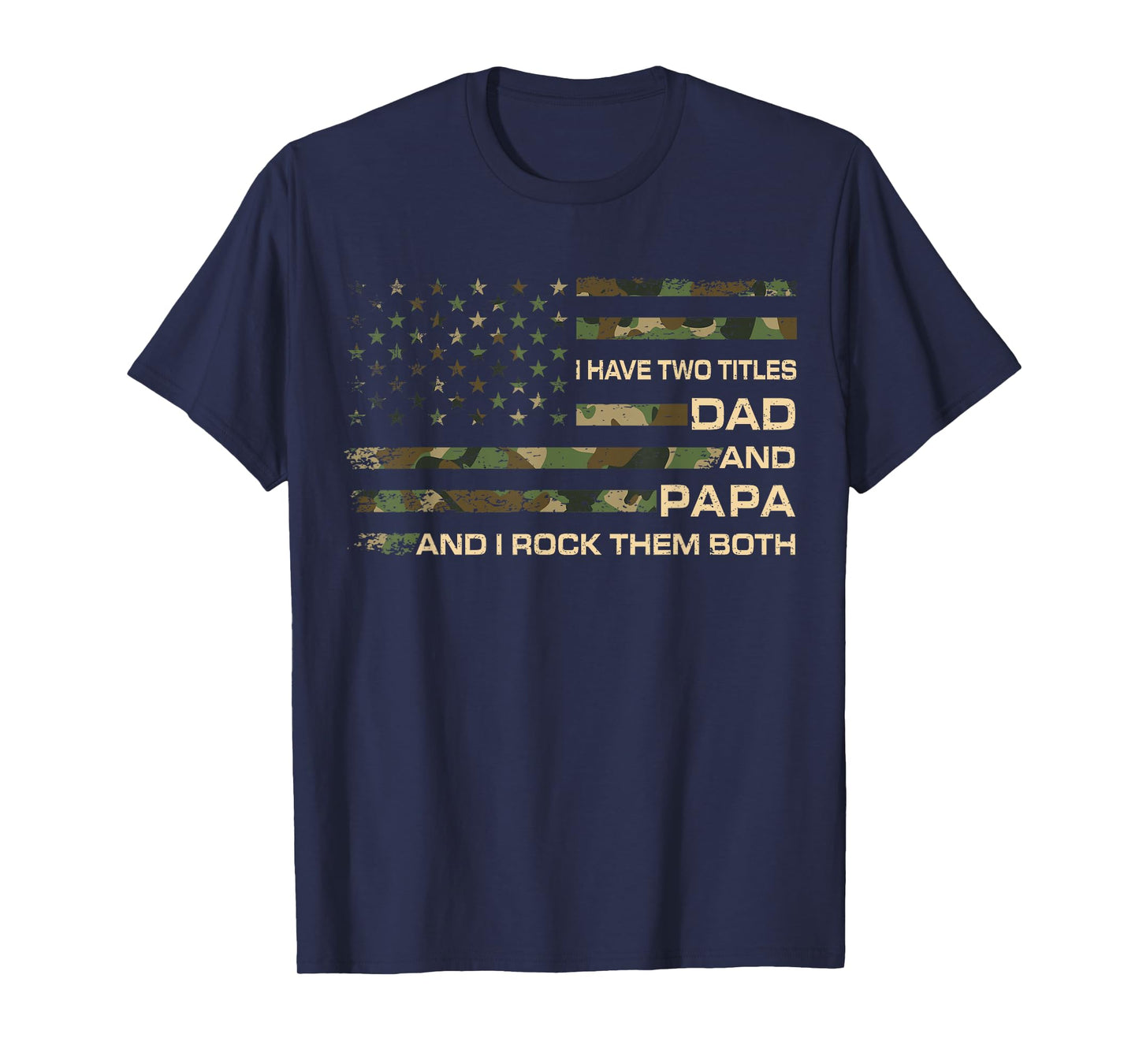 I Have Two Titles Dad And Papa Father's Day Grandpa Men T-Shirt
