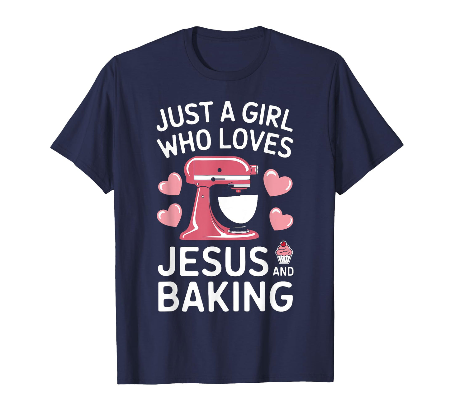 Just A Girl Who Loves Jesus And Baking - Funny Baking Art T-Shirt