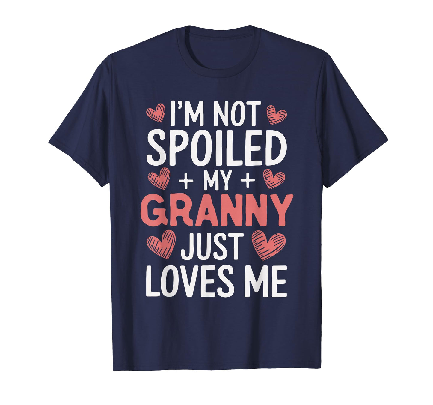 I'm Not Spoiled My Granny Just Loves Me Grandma Hearts T-Shirt