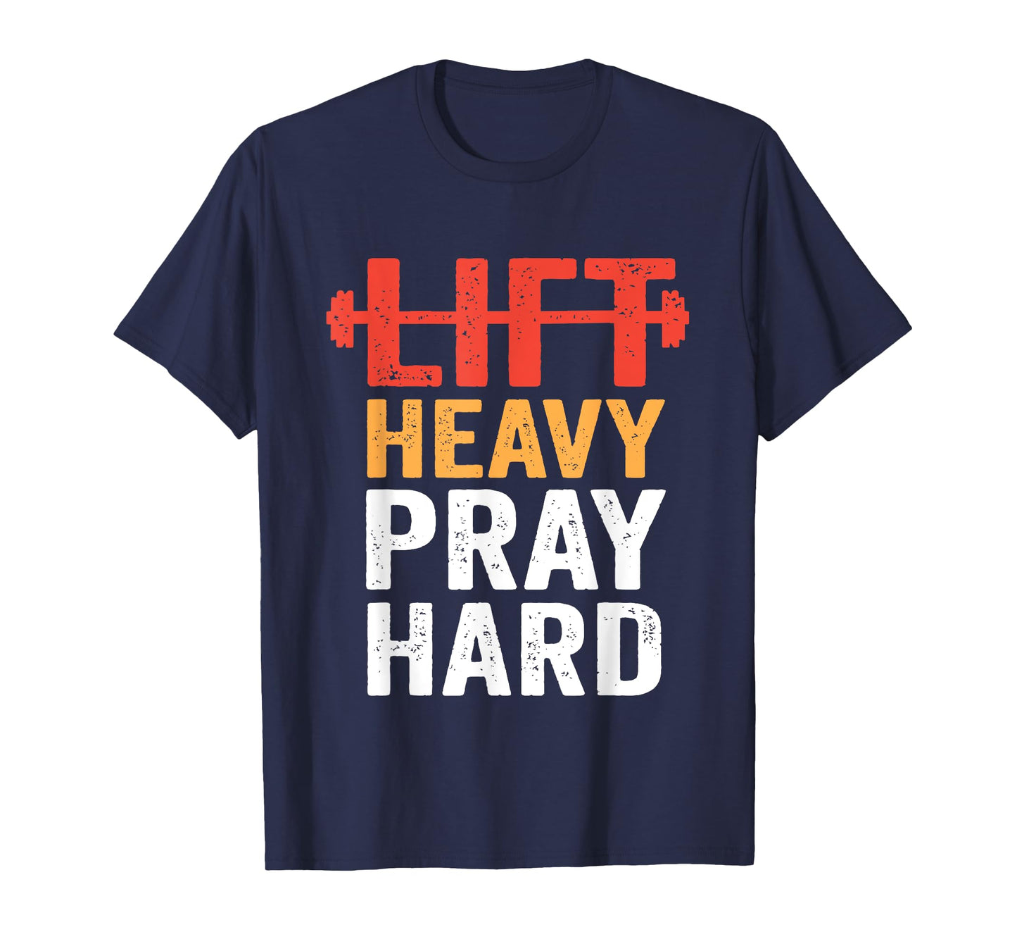 Lift Heavy Pray Hard Gym Workout Christian Weightlifting T-Shirt