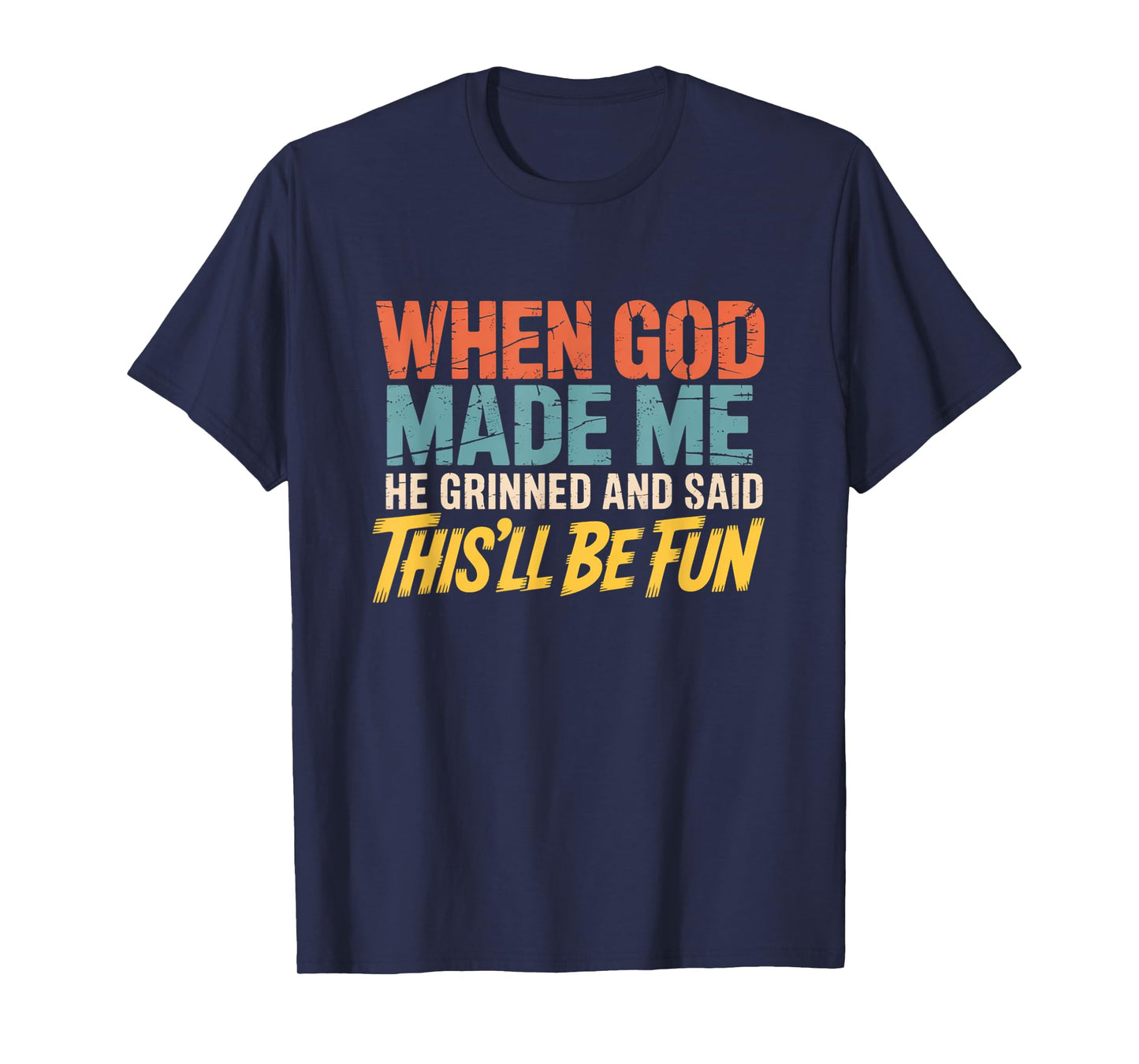 When God Assembled Me He Grinned and Said funny Sarcastic T-Shirt