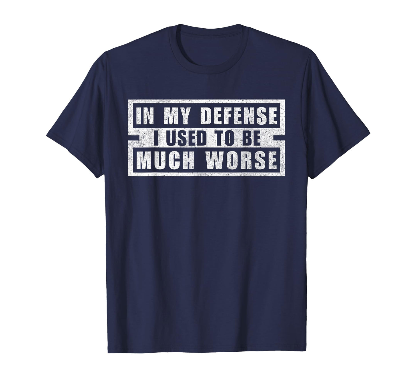 Vintage In My Defense I Used To Be Much Worse Funny Humor T-Shirt