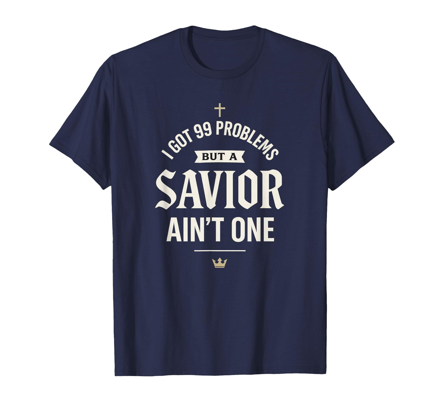 I Got Problems But A Savior Ain’t One | Christian Streetwear T-Shirt