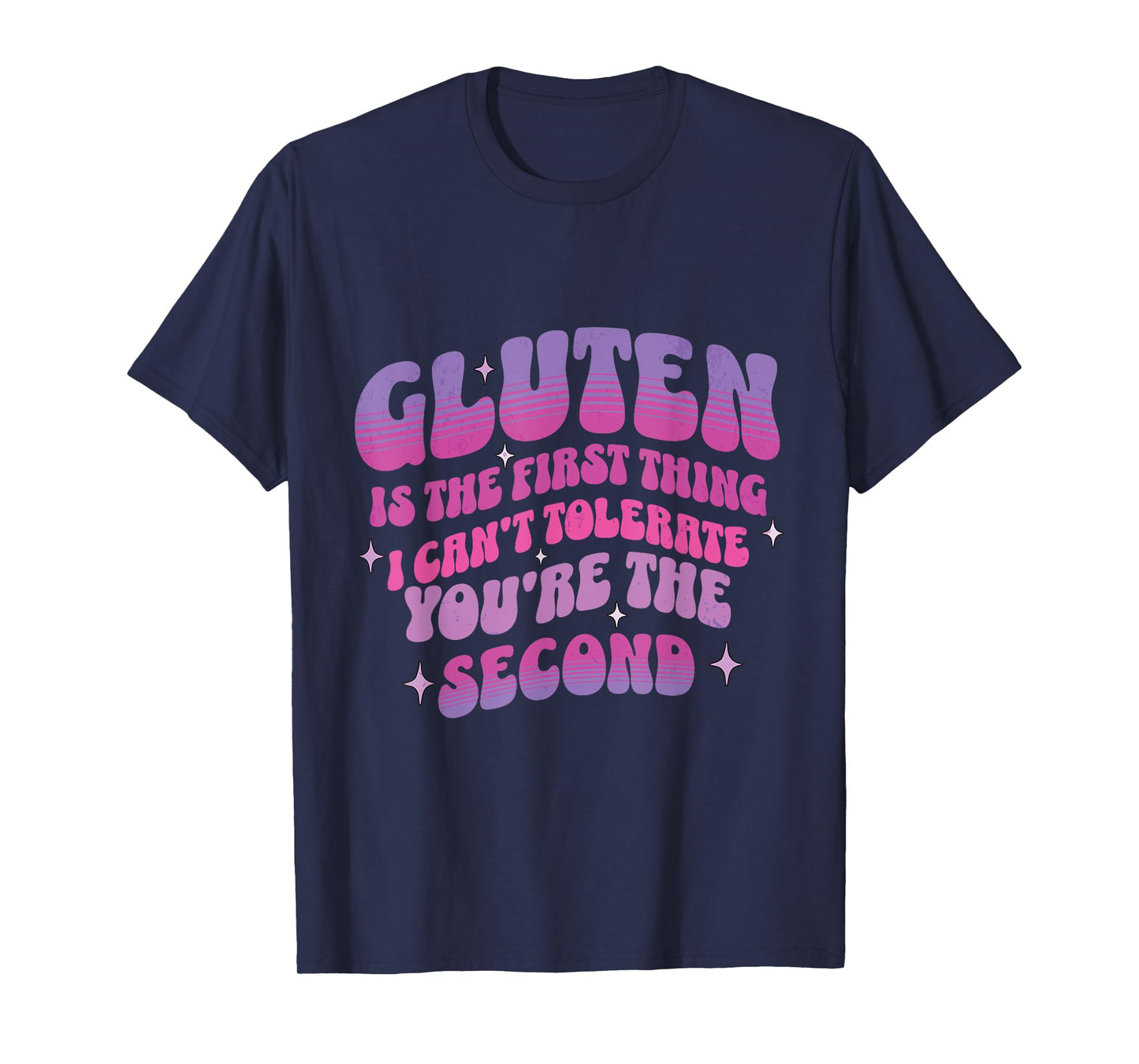 Gluten Is The First Thing I Cannot Tolerate You Are Second T-Shirt