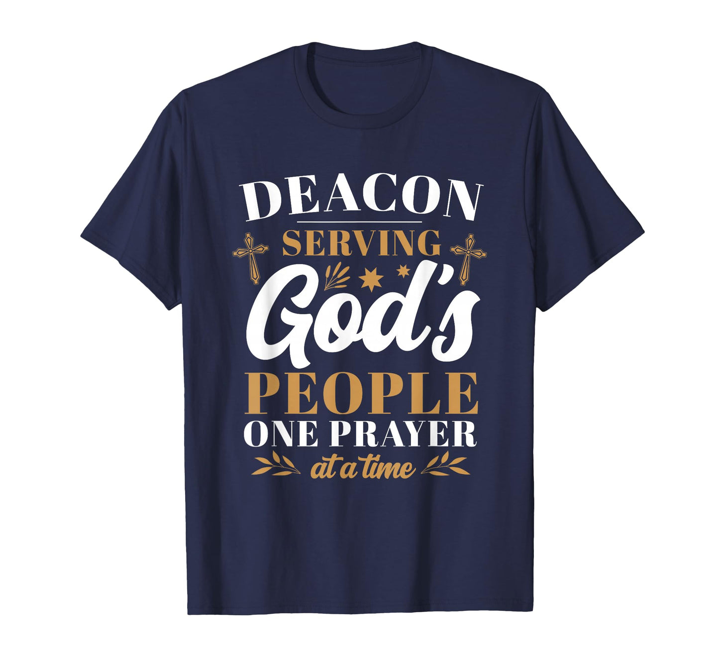 Deacon Serving God's People One Prayer At A Time T-Shirt