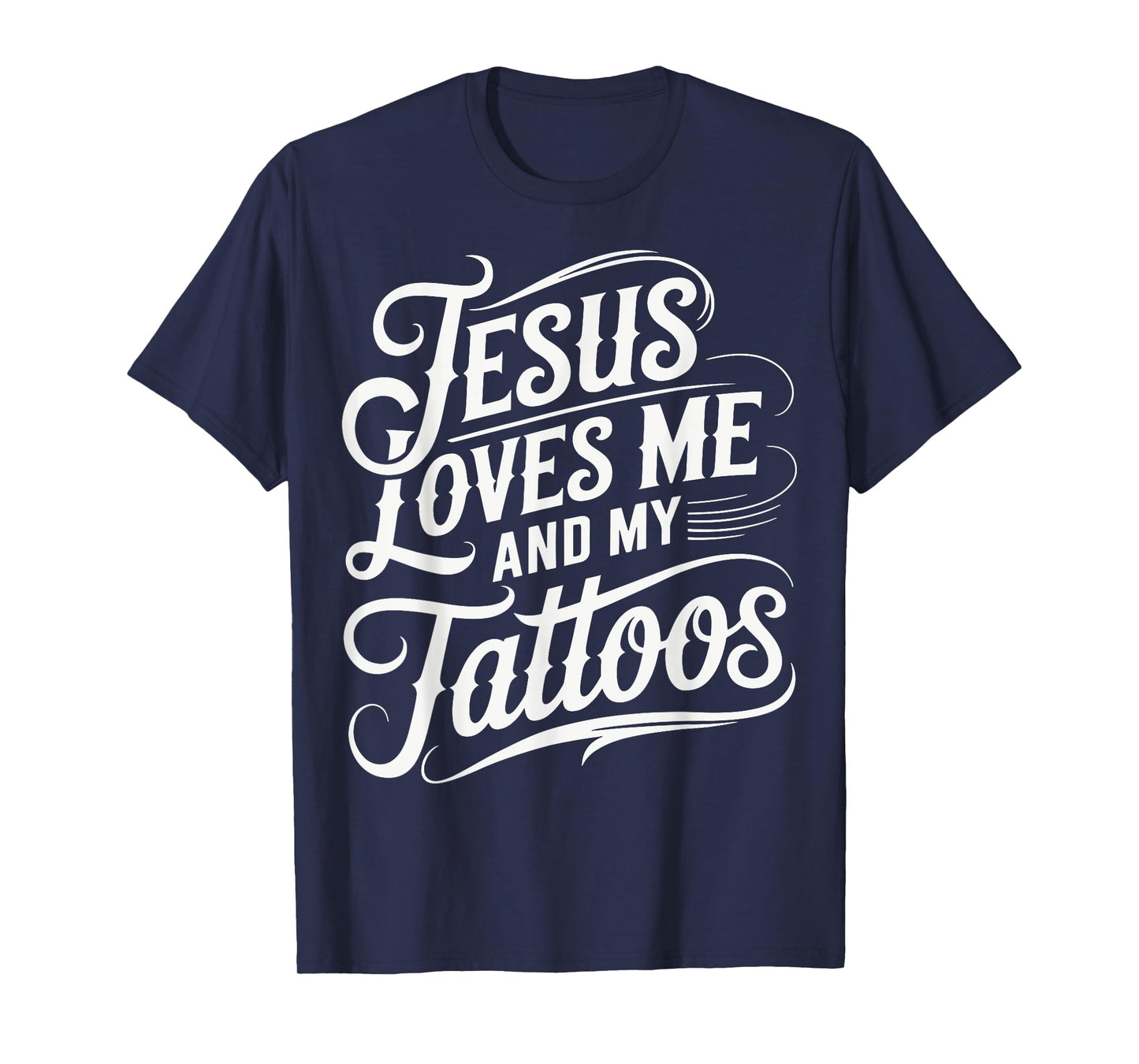 Jesus Loves Me And My Tattoos T-Shirt