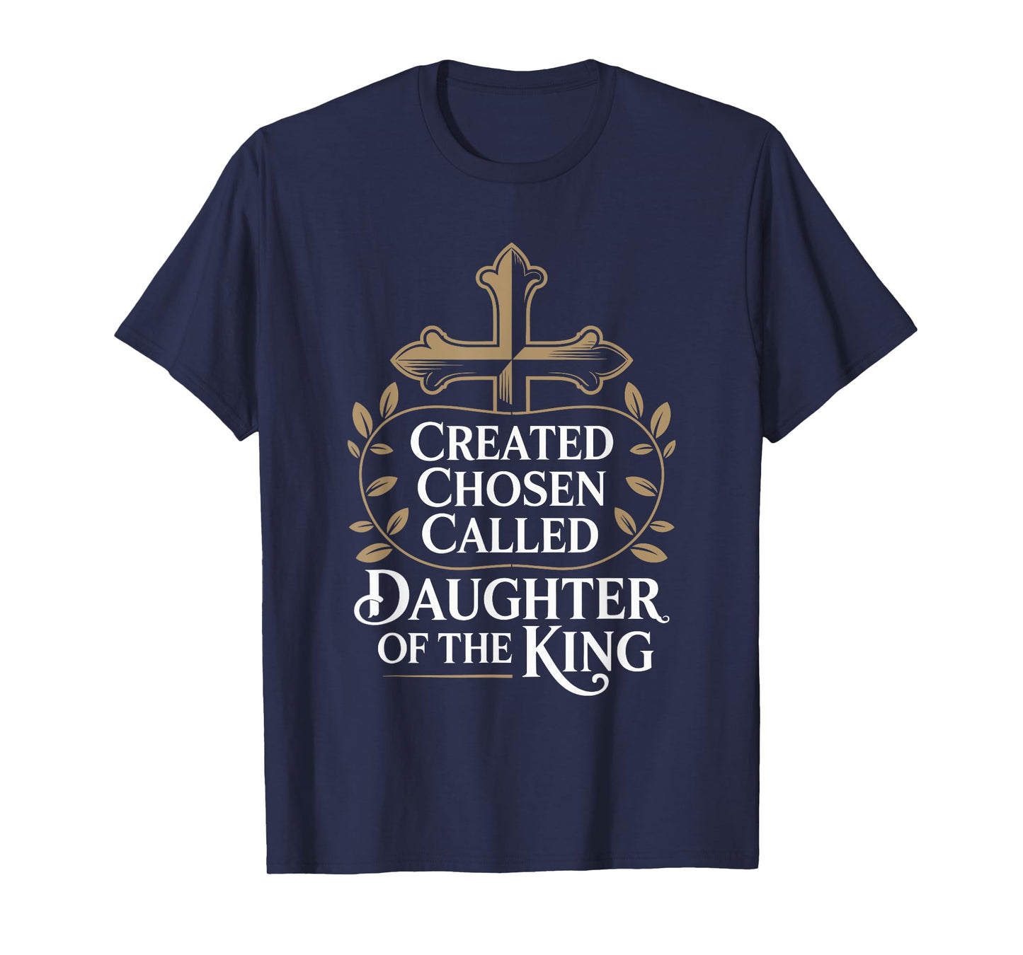 Created Chosen Called Daughter of the King T-Shirt
