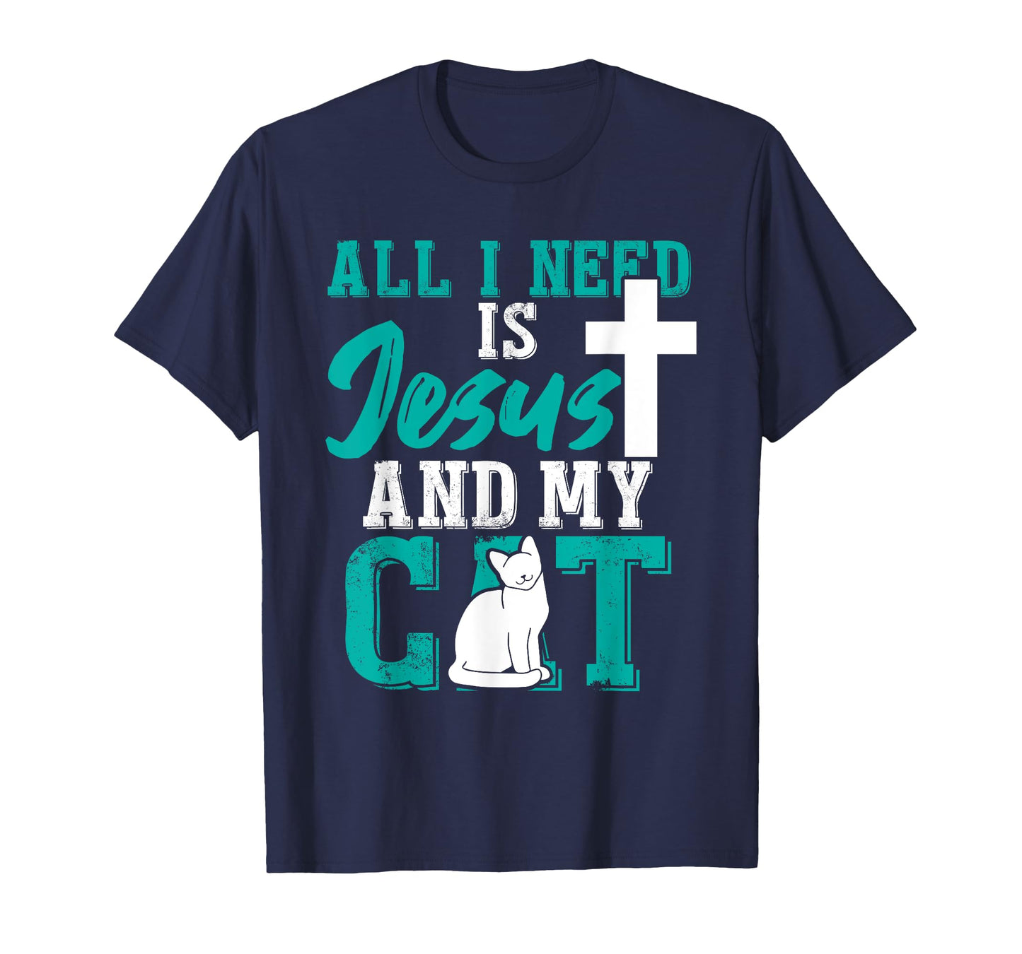 All I need is Jesus and my cat for Christians Men Women T-Shirt