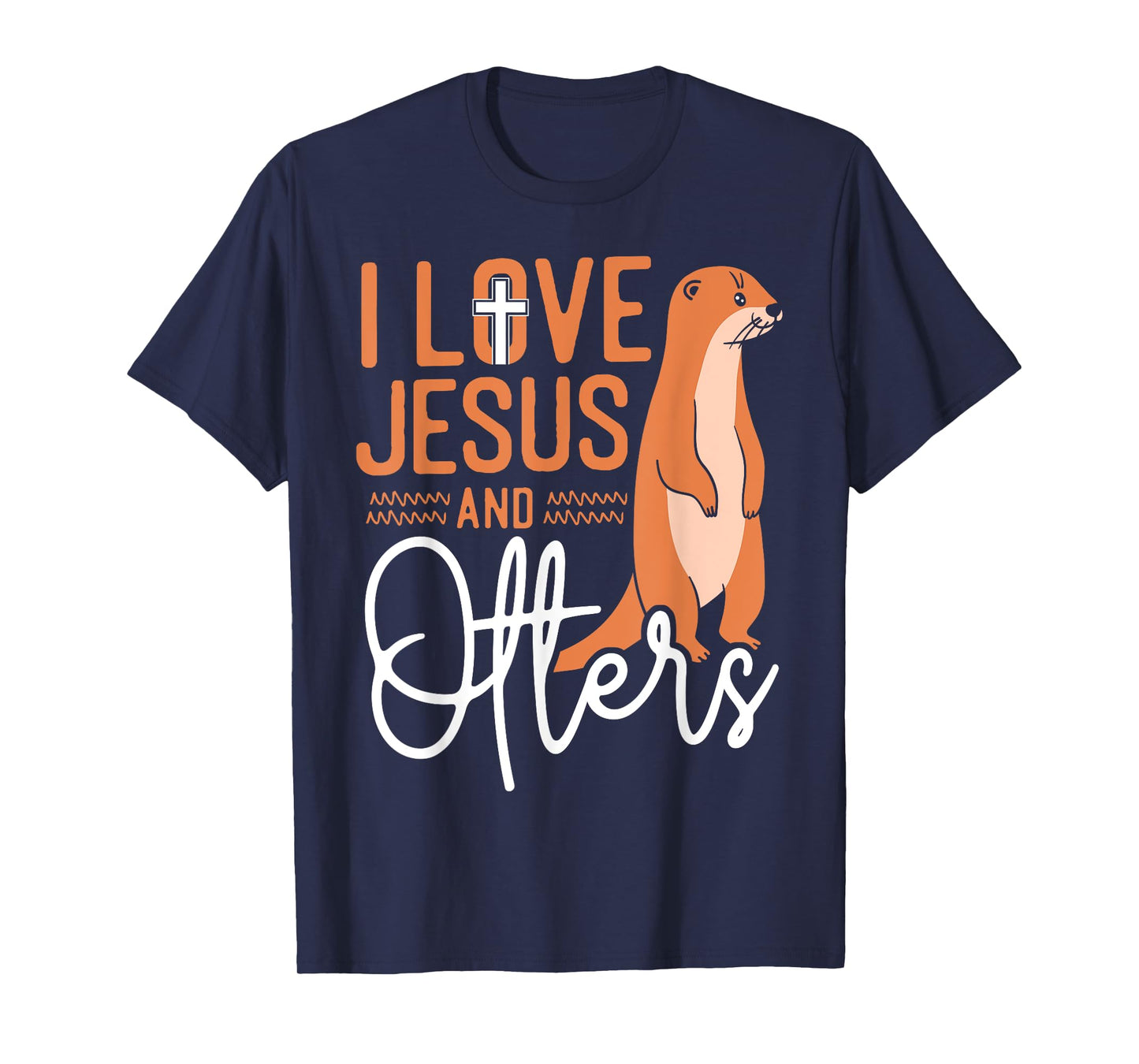 Otter Jesus Faith Christian I Love Jesus And Otters T-Shirt