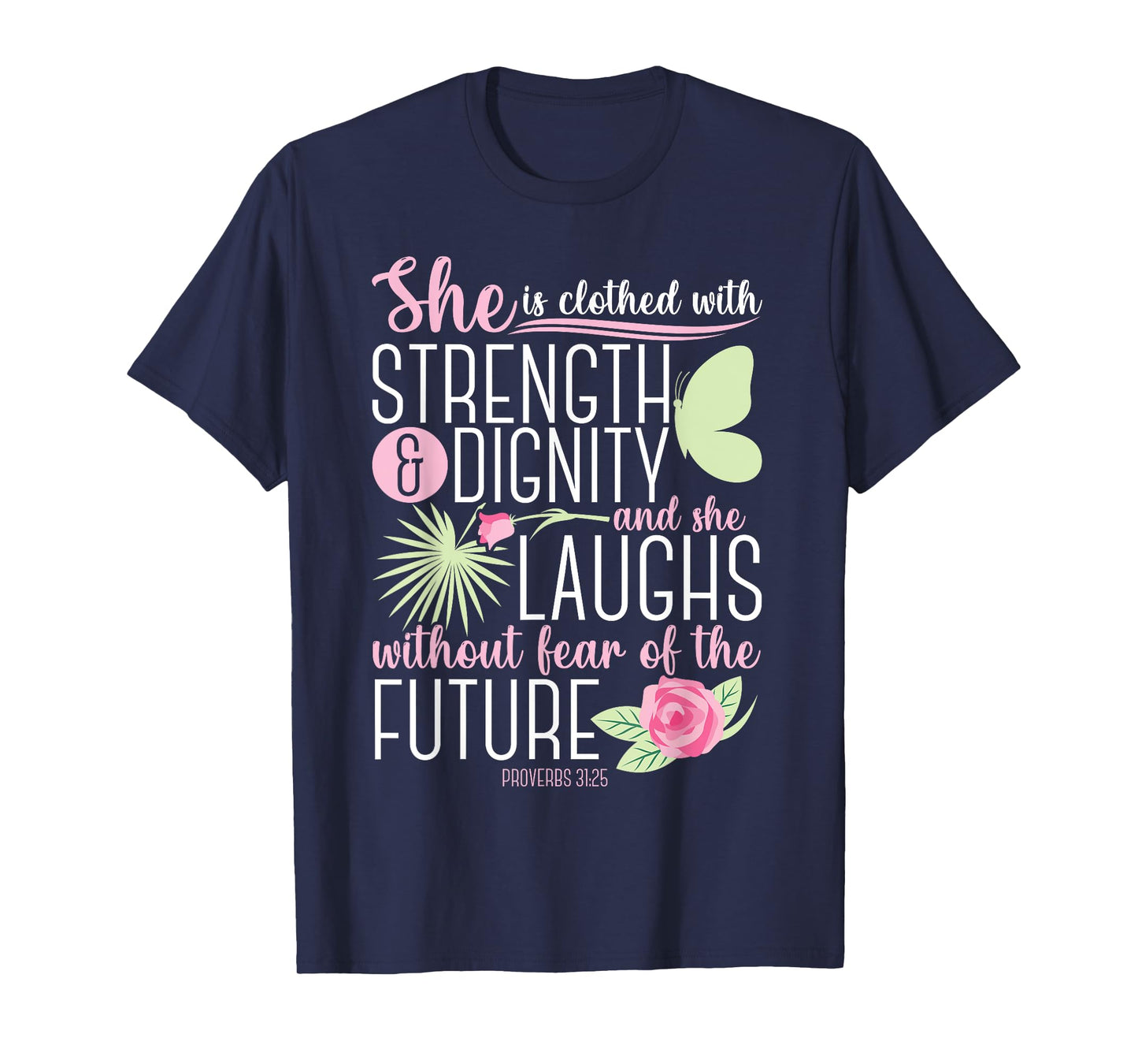Christian Bible Verse Proverbs 31:25 Rose Flower T-Shirt