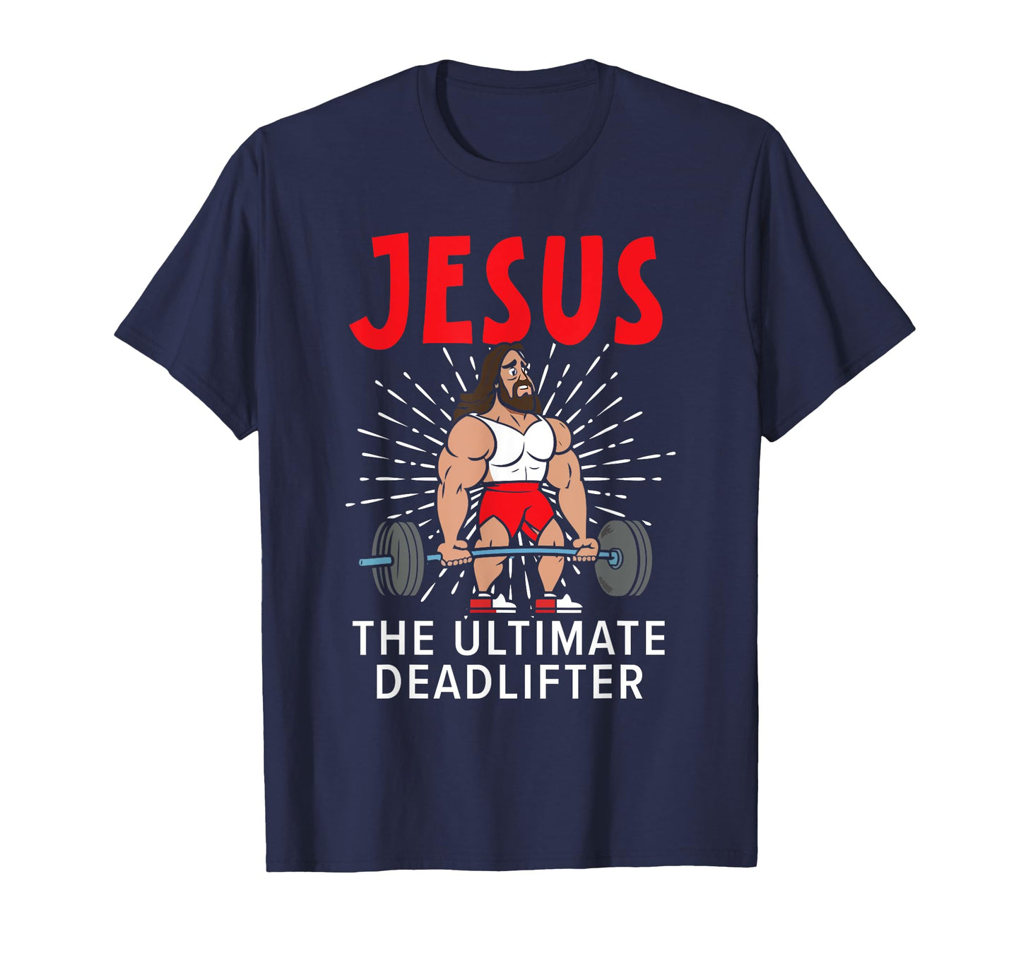 Jesus The Ultimate Deadlifter Religious Christian Believer T-Shirt