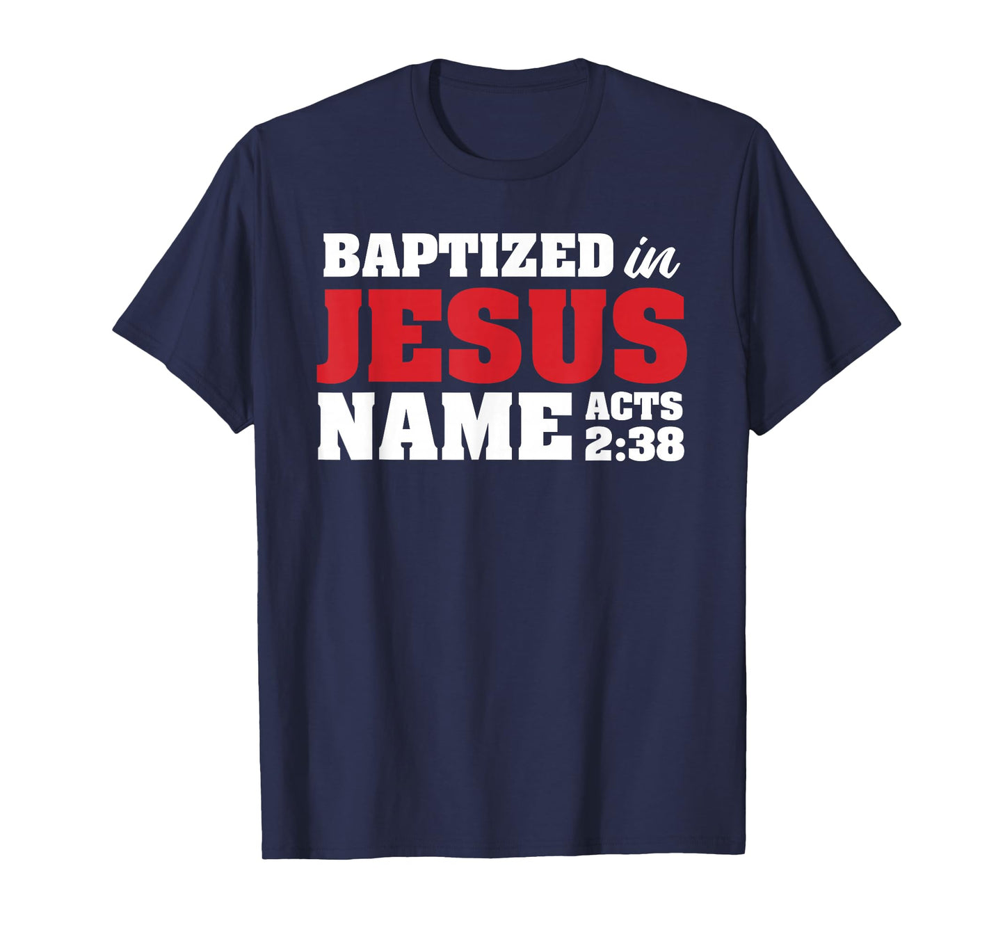 Baptized In Jesus Name Acts 2:38 Christian Bible Verse T-Shirt