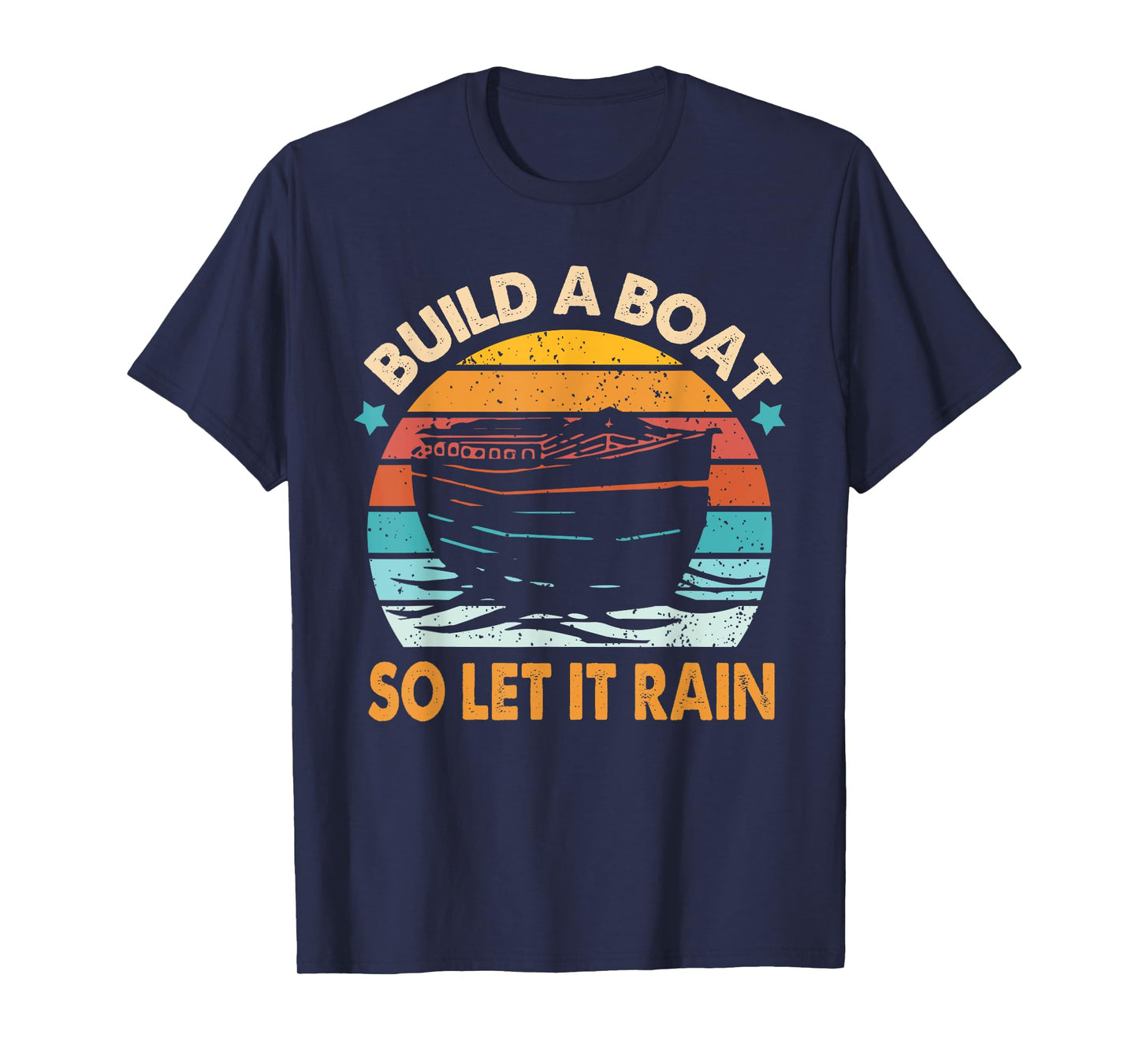Christian Faith Religious Builds That Boat So Lets It Rain T-Shirt