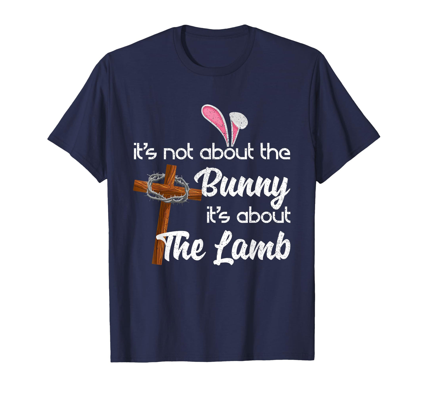 It's Not About The Bunny It's About The Lamb Easter T-Shirt T-Shirt
