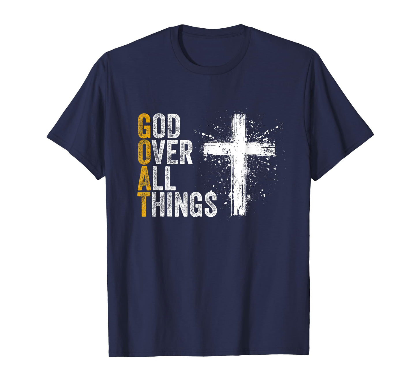 God Over All Things G.O.A.T Christian Bible Faith God Church T-Shirt
