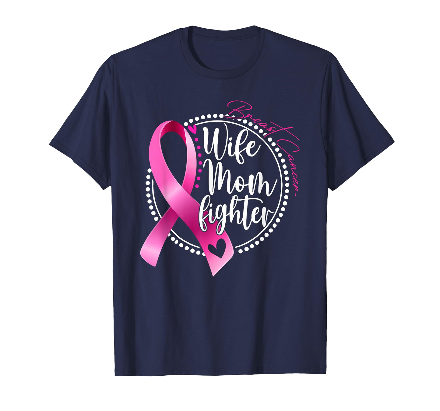 Wife Mom Fighter Shirt Breast Cancer Warrior T-Shirt