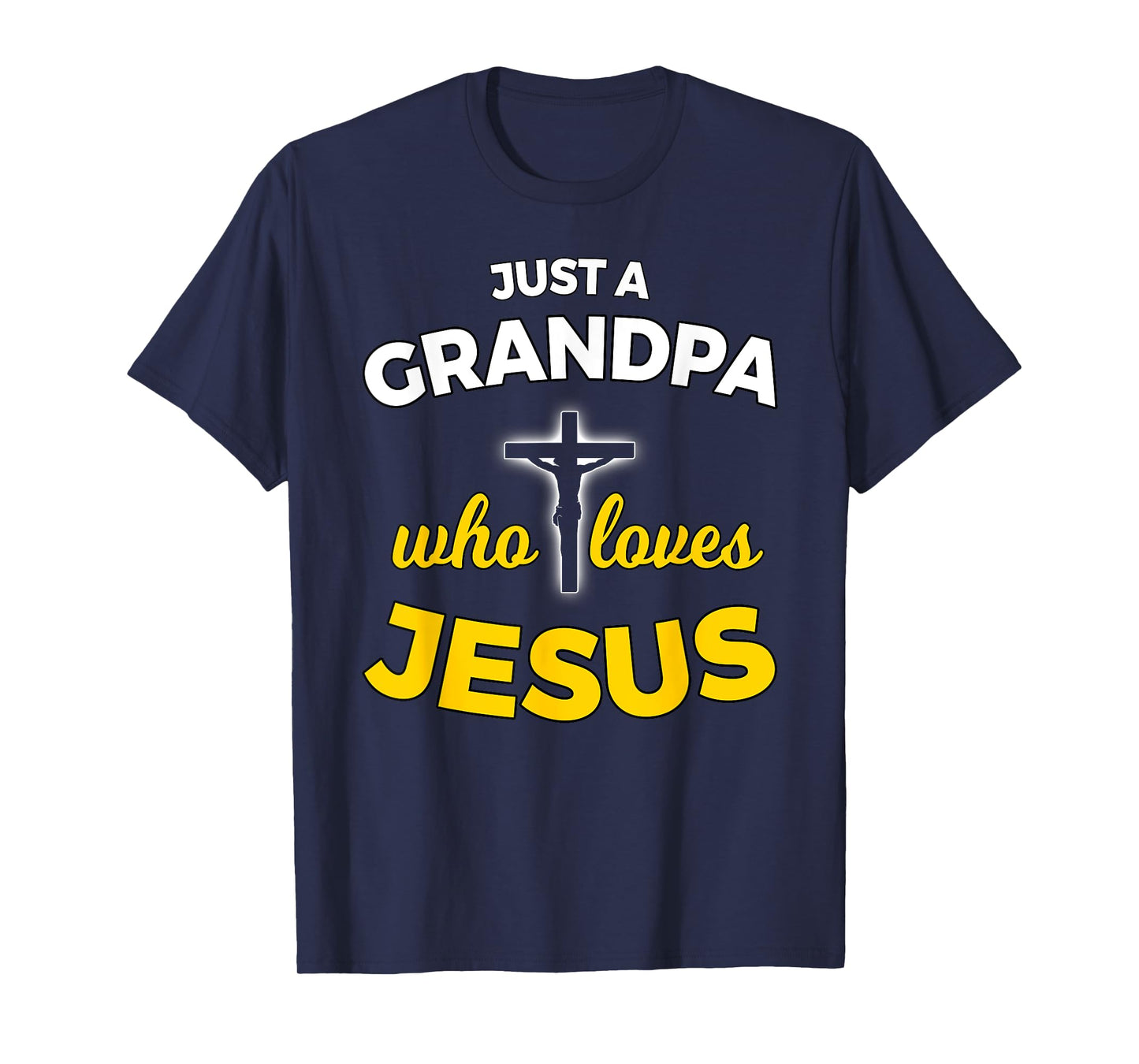Just a Grandpa Who Loves Jesus Christian Faith T Shirt Gift T-Shirt