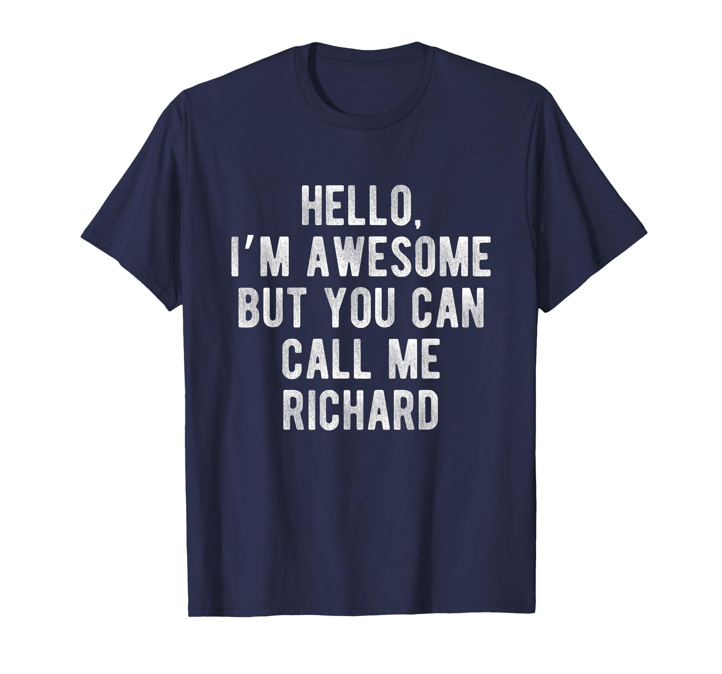 I'm Awesome But You Can Call Me Richard Funny Richard Name T-Shirt