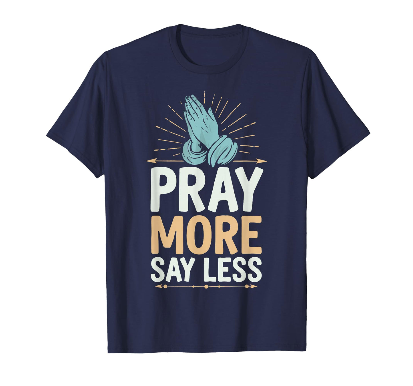 Pray More Say Less T-Shirt