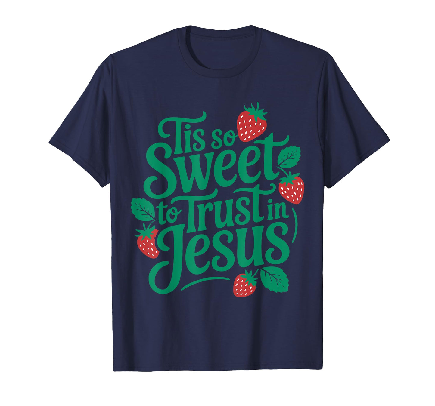 Tis So Sweet to Trust in Jesus Floral Strawberry Christian T-Shirt