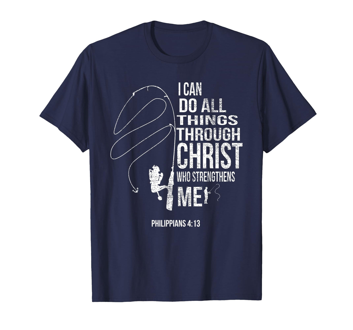 Philippians 4:13 Verses Fishing Funny Fisher Christian Gift T-Shirt