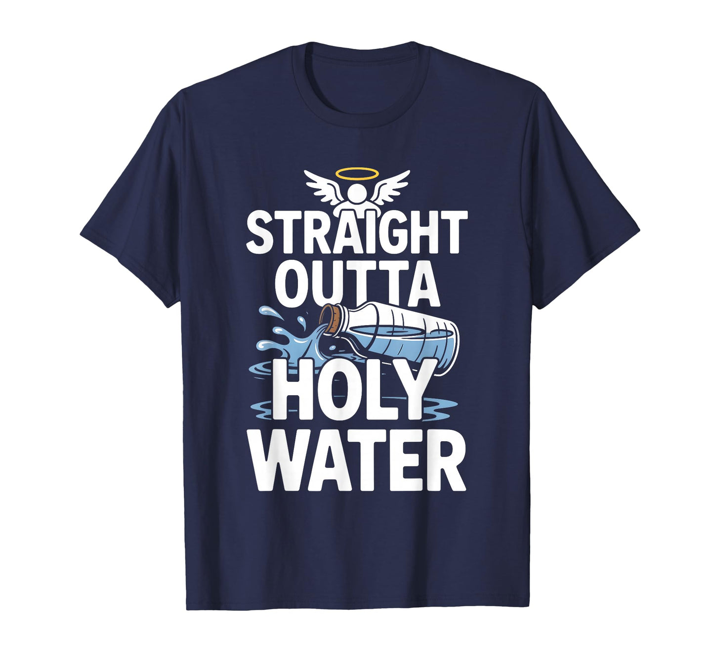 Straight Outta Holy Water Christian Faith Funny Jesus Quote T-Shirt
