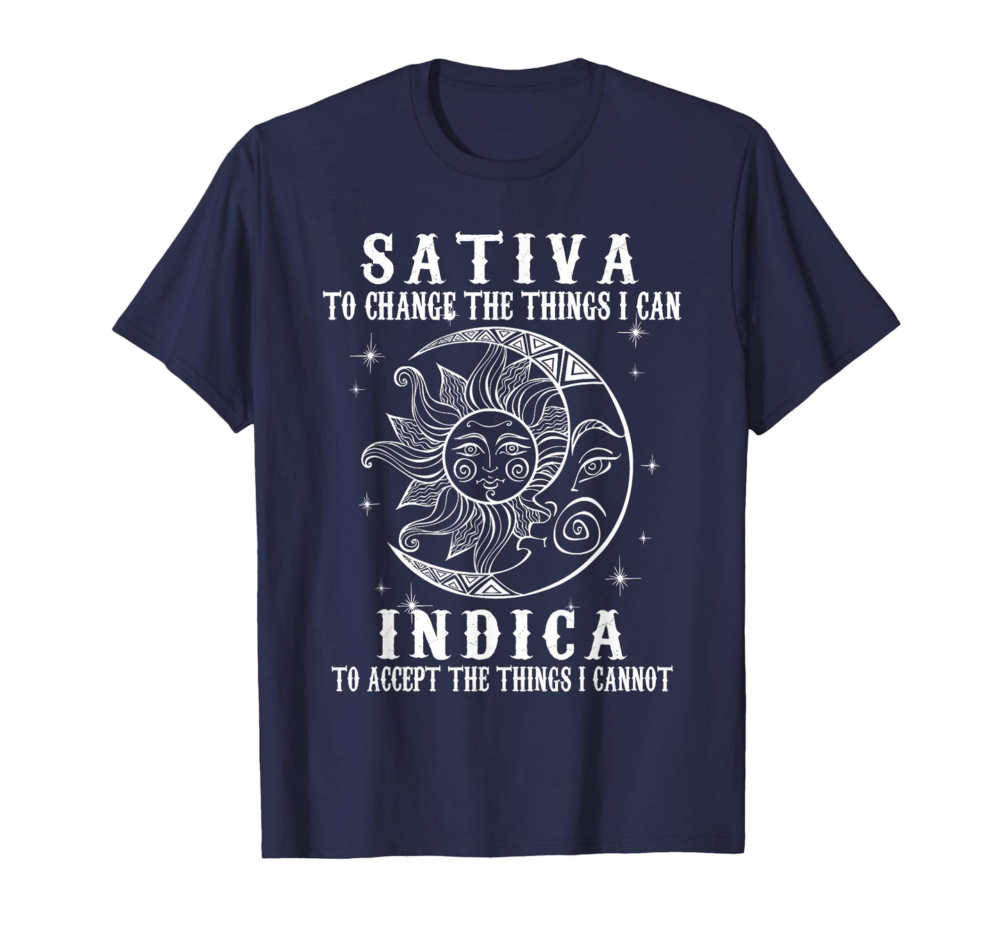 Sativa To Change The Thing I Can Indica To Accept The Things T-Shirt