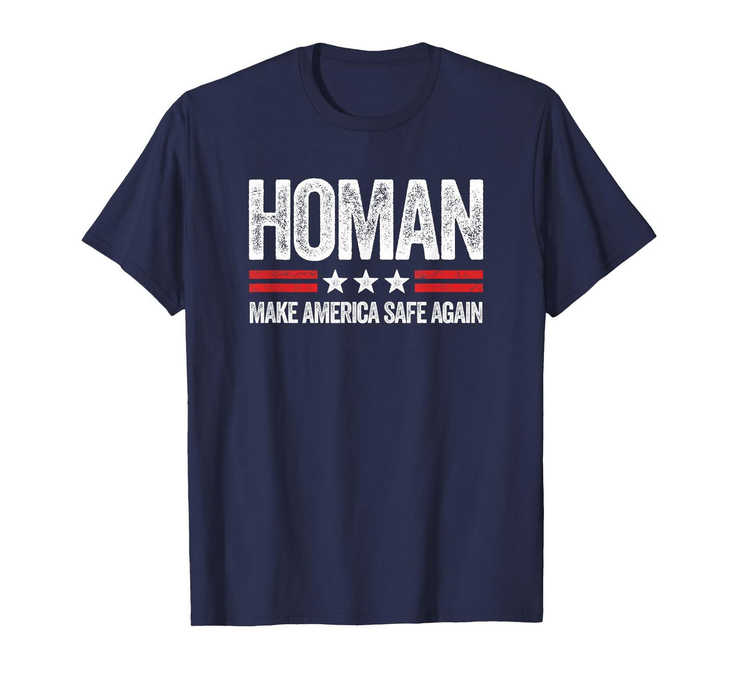 Make America Safe Again Tom Homan Funny US Patriotic Party T-Shirt