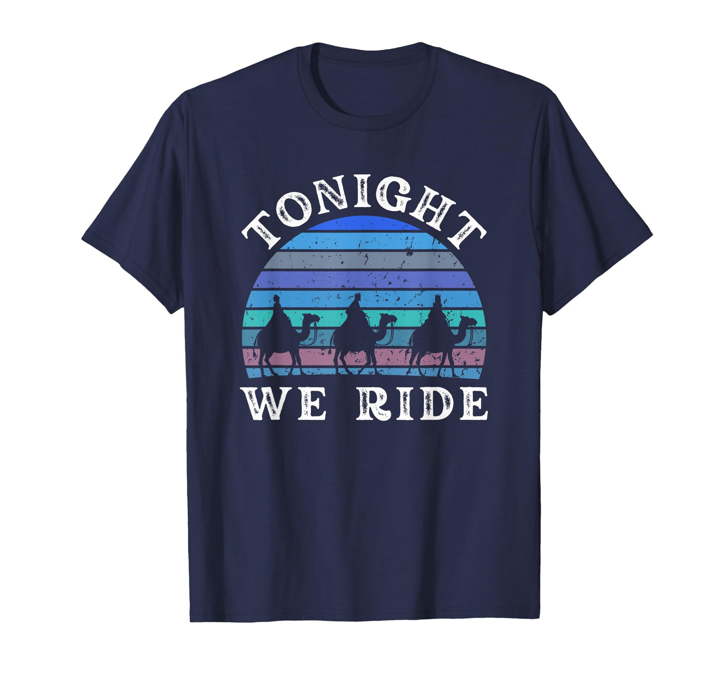 Tonight we ride Epiphany Three Wise Men retro winter humor T-Shirt