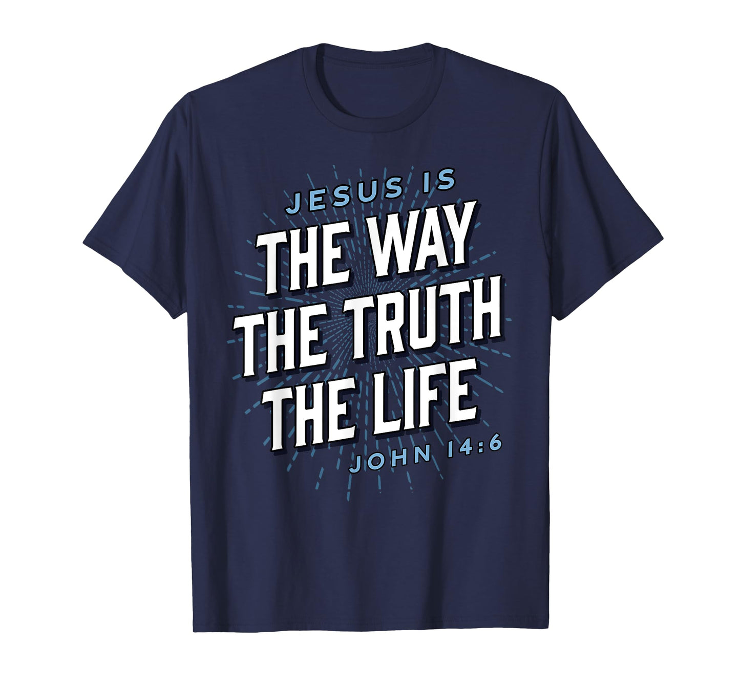 Jesus The Way Truth Life Christian John 14:6 Bible Verse T-Shirt