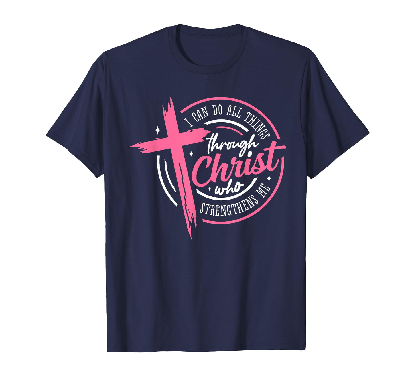 I Can Do All Things Through Christ Who Strengthens Me T-Shirt