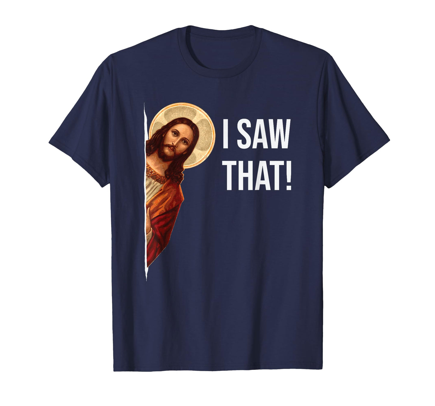 Funny Quote Jesus Meme I Saw That Christian T-Shirt