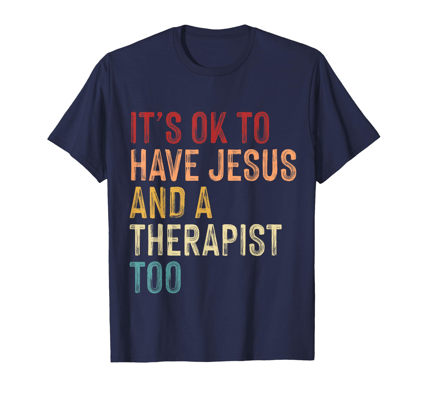 It's Okay To Have Jesus And A Therapist Too Mental Health T-Shirt