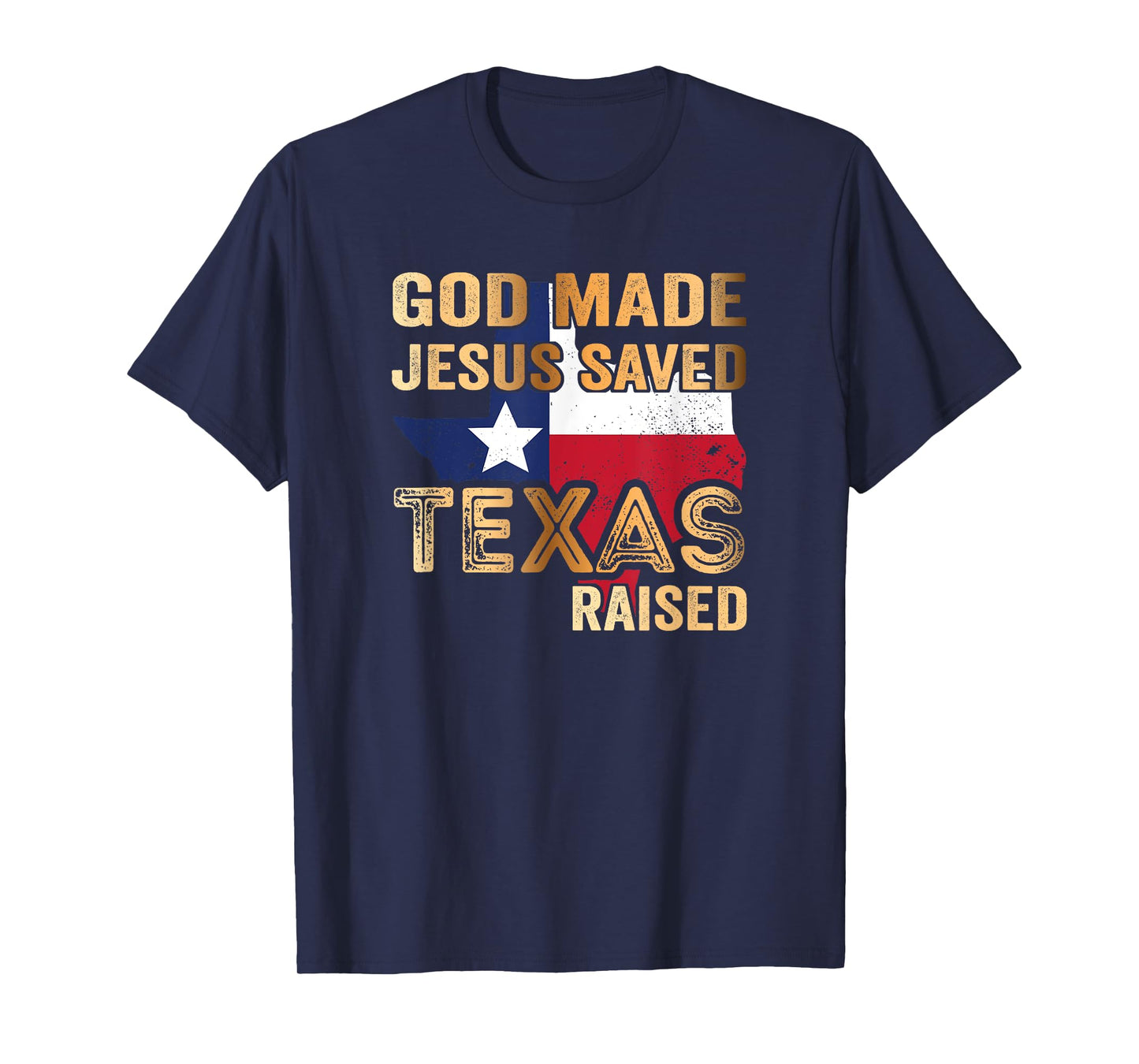 God Made Jesus saved Texas raised T-Shirt