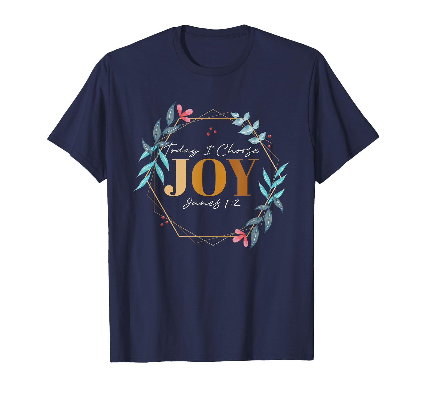 Today I Choose Joy James 1:2 T-Shirt