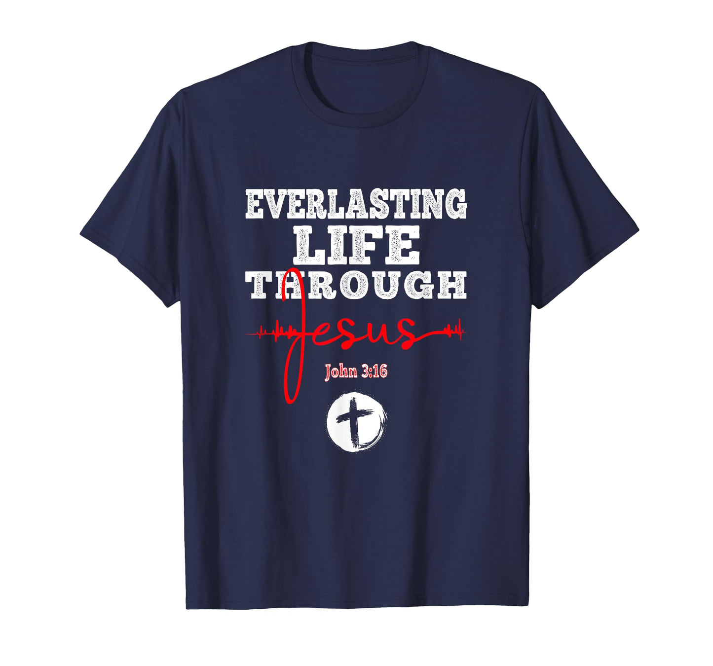 Everlasting Life Through Jesus Bible John 3:16 Christian T-Shirt