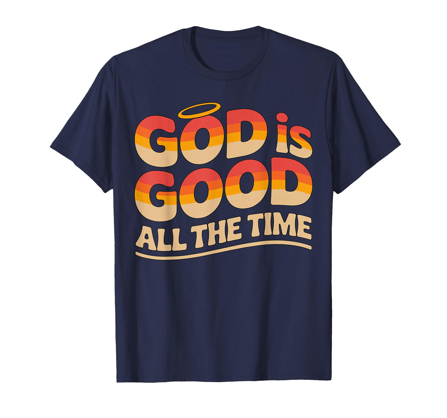 God is Good All The Time Christian T-Shirt